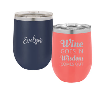 Wine Goes In Wisdom Comes Out | 12 oz. Stemless Wine Glass | Double Wall Vacuum Insulated | 17 Colors