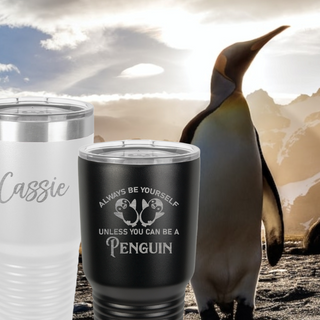 Penguin Tumbler - Always be yourself unless you can be a Penguin | 30 oz. Ringneck Tumbler