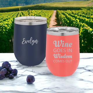 Wine Goes In Wisdom Comes Out | 12 oz. Stemless Wine Glass | Double Wall Vacuum Insulated | 17 Colors