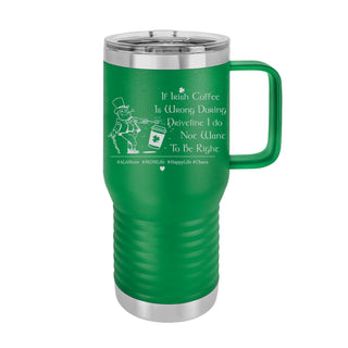If Irish Coffee in Driveline is wrong I do not want to be Right Leprechaun Coffee Drink | Insulated 20 oz Travel Mug with Handle Slider Lid