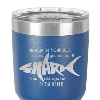 Shark Tumbler - Always be yourself unless you can be a shark | 30 oz. Ringneck Tumbler | 17 COLORS