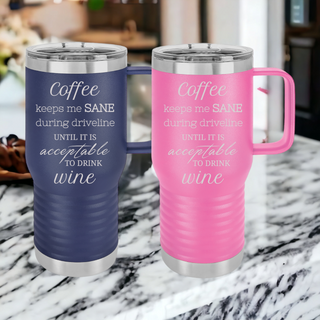 Coffee Keeps Me Sane Until Wine Driveline School Motherhood | Insulated 20 oz Travel Mug with Handle Slider Lid