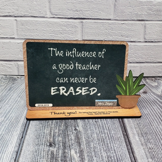 Custom Teacher Appreciation Gift Wood Chalkboard Desk Display Award | Thank You Plant | Influence of a Good Teacher Can Never Be Erased